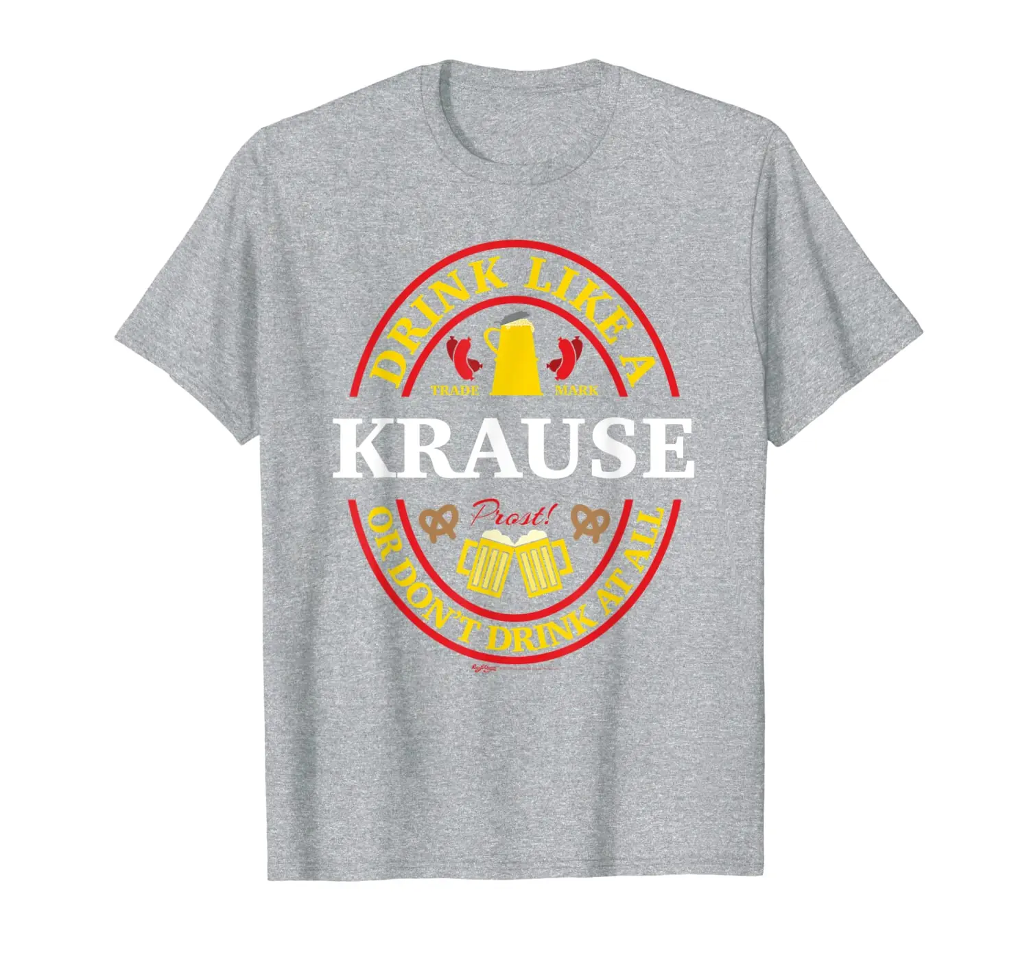 

Drink Like A Krause Or Don't Oktoberfest 2019 Drinking T-Shirt