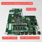 NM-B681 для Lenovo ideapad 330-15ARR материнская плата для ноутбука с ЦП R3-2200U 4G GPU AMD V2G D4G DDR4 100% полностью протестирована