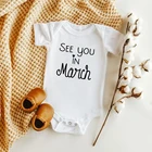 Боди для новорожденных с надписью See You In March, 2022