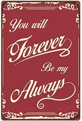 

Metal Tin Sign You Will Forever by My Always Pub Outdoor Bar Retro Poster Home Kitchen Restaurant Wall Decor Signs 12x8inch