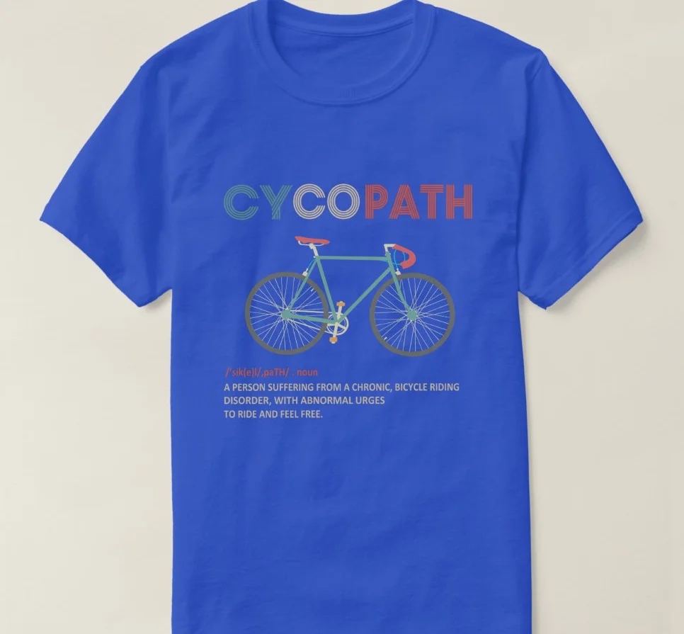 

Cycopath Funny Cycling for Cyclists and Bikers Gift T-Shirt. Summer Cotton Short Sleeve O-Neck Mens T Shirt New S-3XL