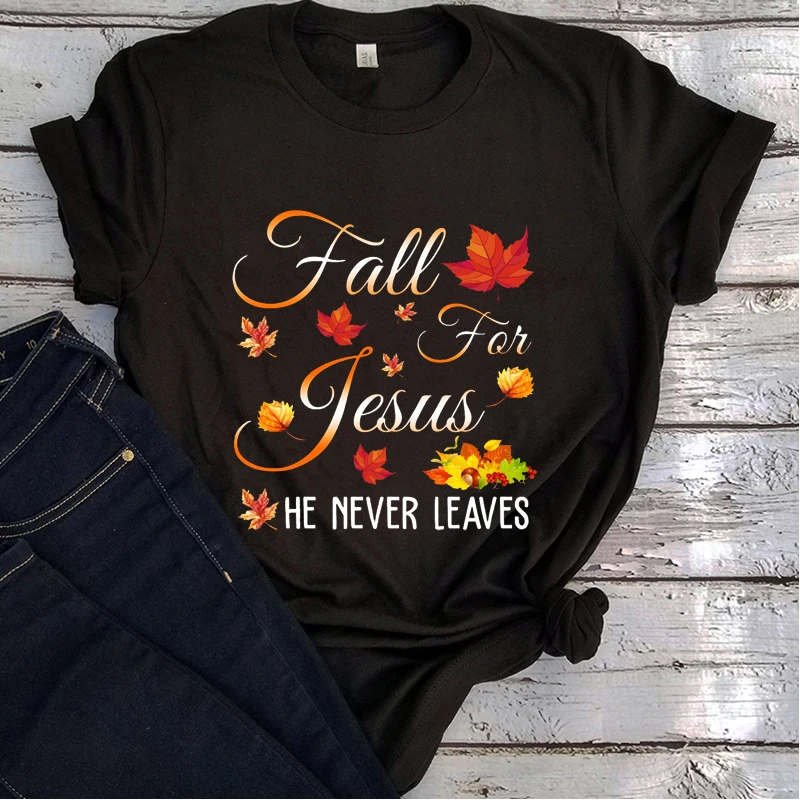 

Fall for Jesus He Never Leaves Shirt Fall Woman Tshirts Thanksgiving Family Matching Shirts Jesus Graphic Tee Thanksgiving M