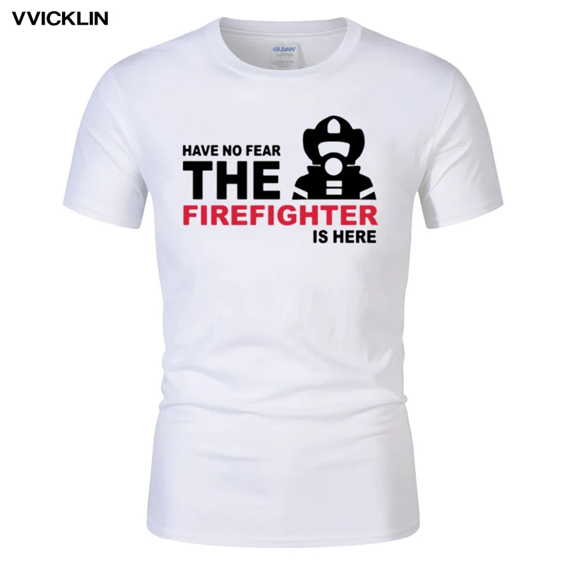 

Summer Short Sleeve Cotton T Shirt Have no fear Firefighter is here Print T-shirts Fireman Casual T-shirt Men Plus Size Tees