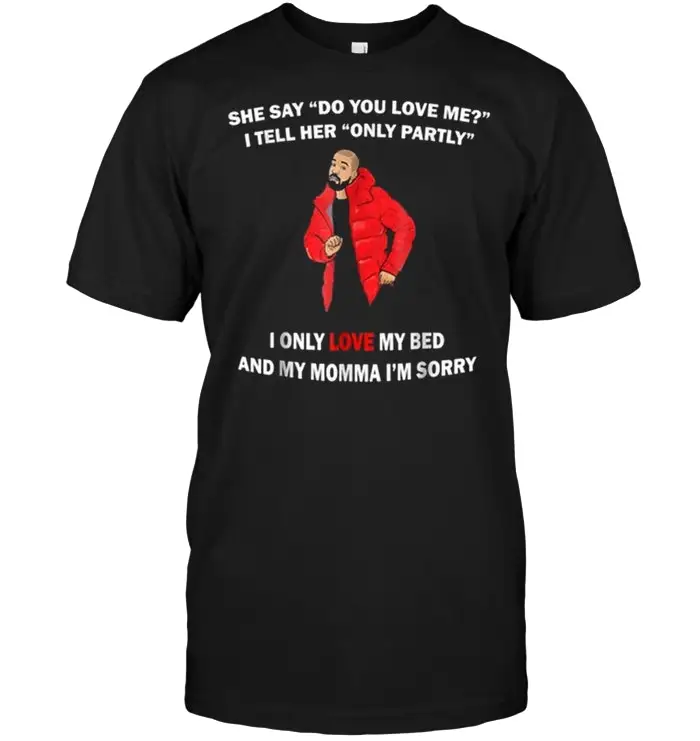 Momma My Love She Say Do You Me I Tell Her Only part t shirt| |