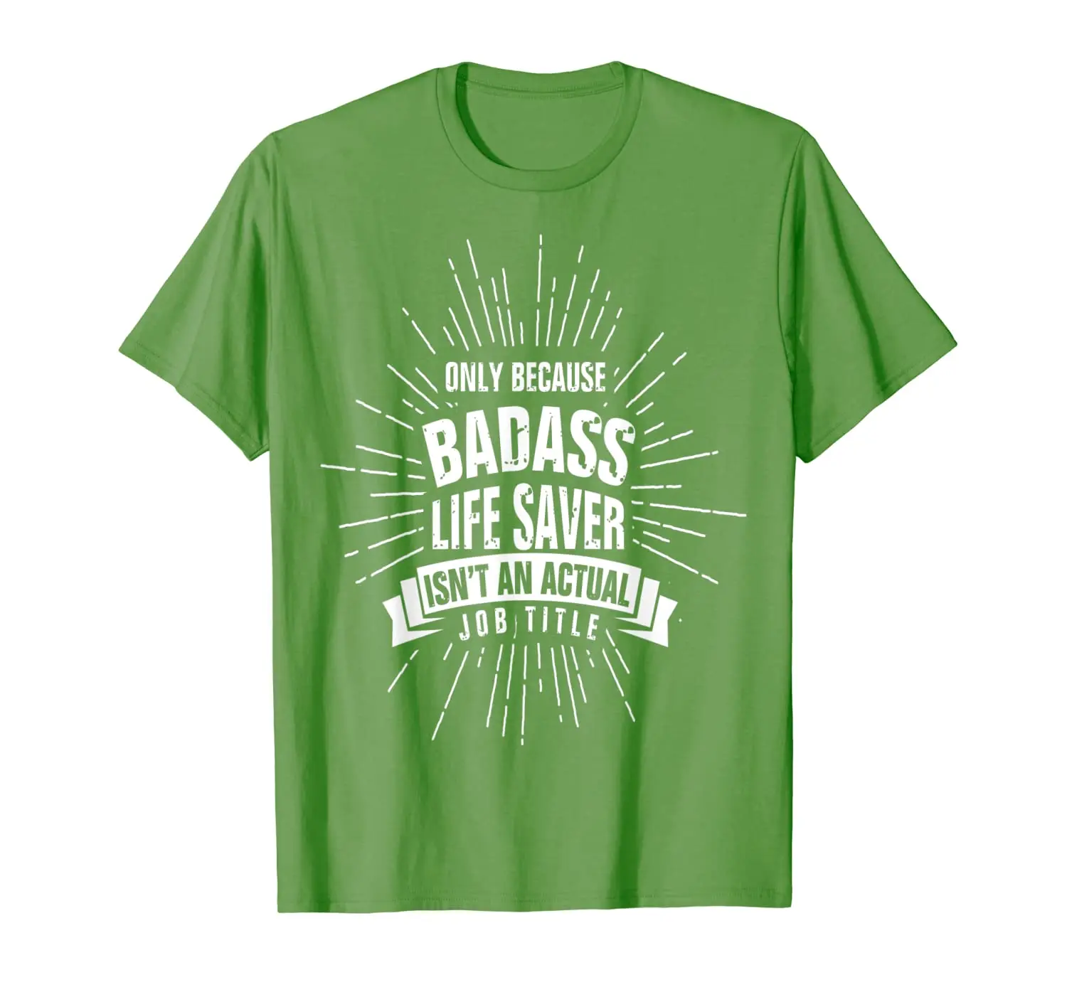 

BADASS LIFE SAVER! Tshirt