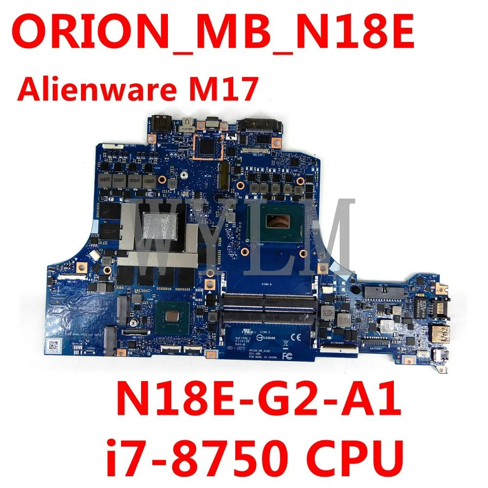 

CN 0GW6VK/ 0NHNHP/ 03R2RY ORION_MB_N18E i7-8750CPU N18E-G2-A1 Mainboard For DELL Alienware M17 Laptop Motherboard Tested Working