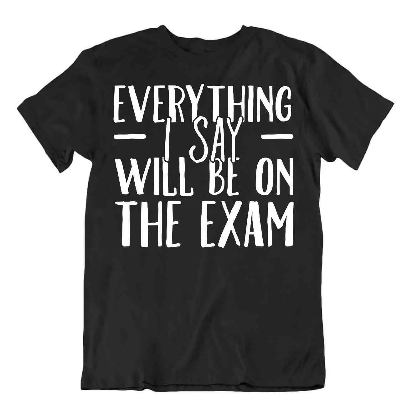 Все что я скажу будет на экзамена футболка специальная уникальная цитата |