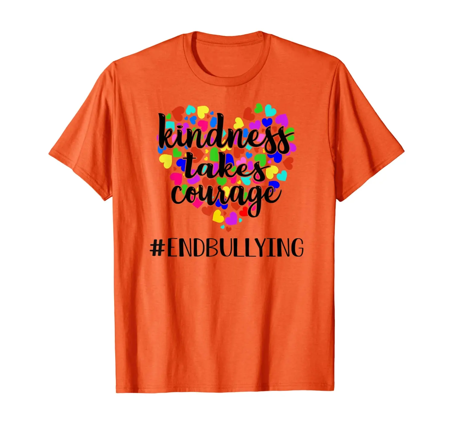 

ORANGE UNITY DAY Kindness Takes Courage End Bullying T-Shirt