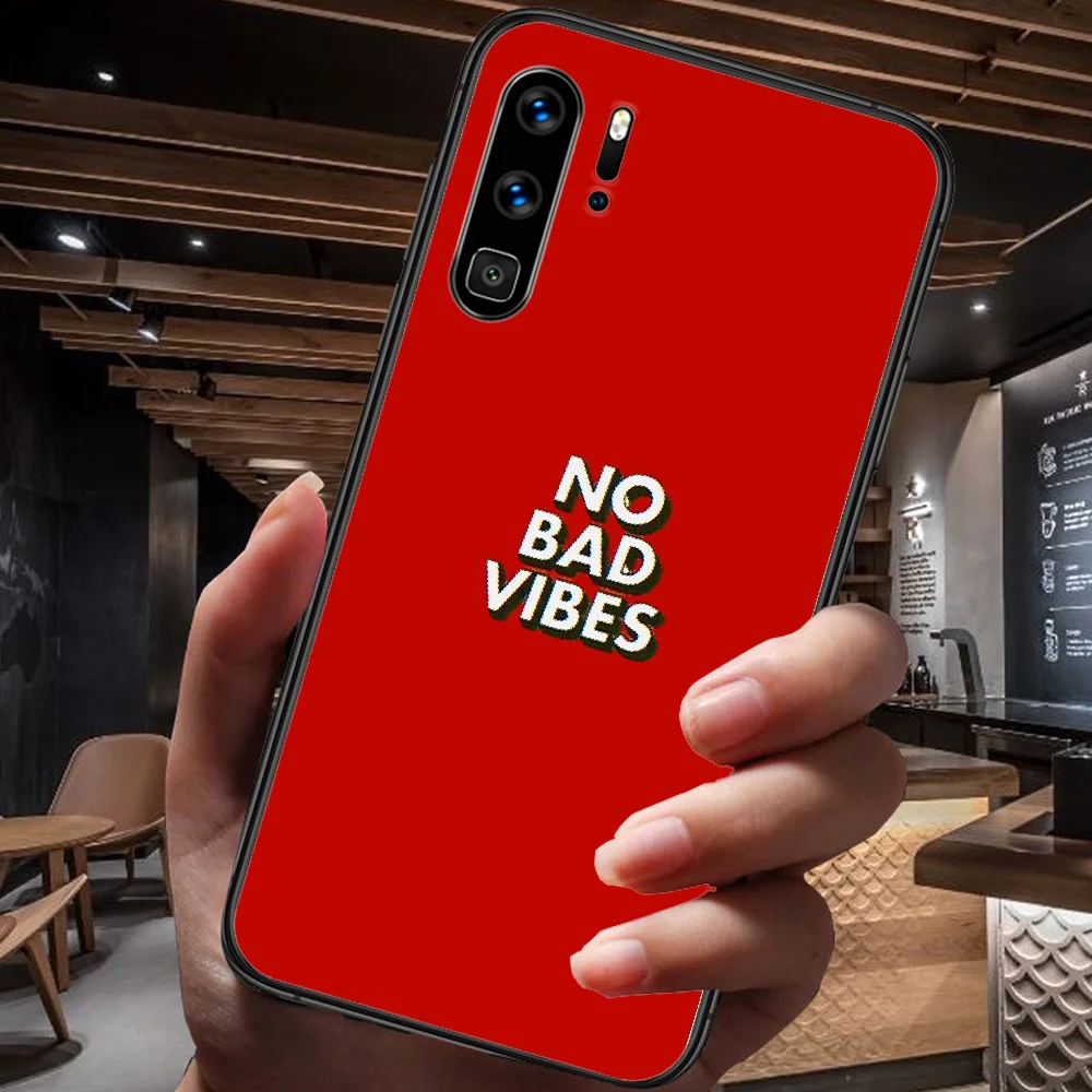 

No Bad Vibes Phone Case For Huawei P Mate Smart 10 20 30 40 Lite Z 2019 Pro black Funda Luxury Back Pretty Waterproof Painting