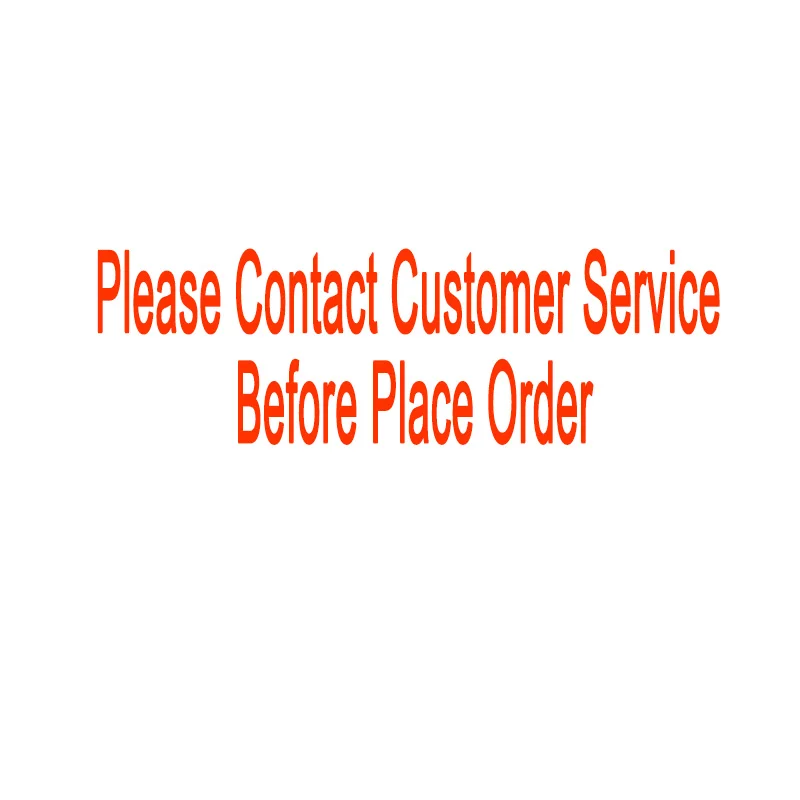 

Please Contact Customer Service Before Place Order