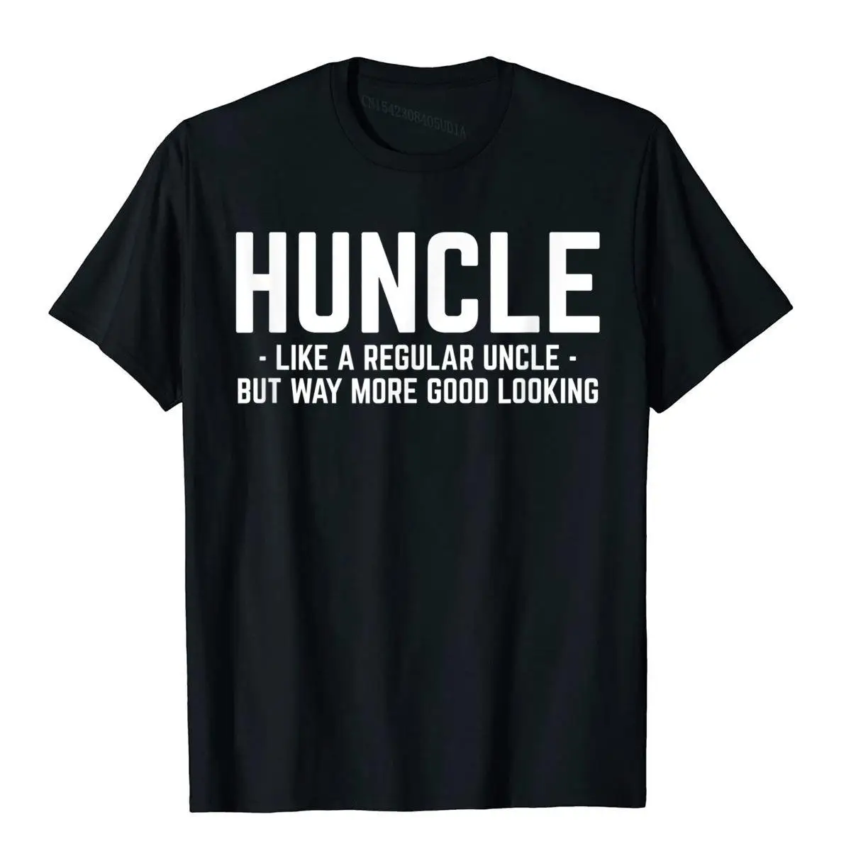 

Huncle Like Regular Uncle Way More Good Looking Funny T-Shirt Funny Preppy Style Top T-Shirts Cotton Tops & Tees For Male 3D