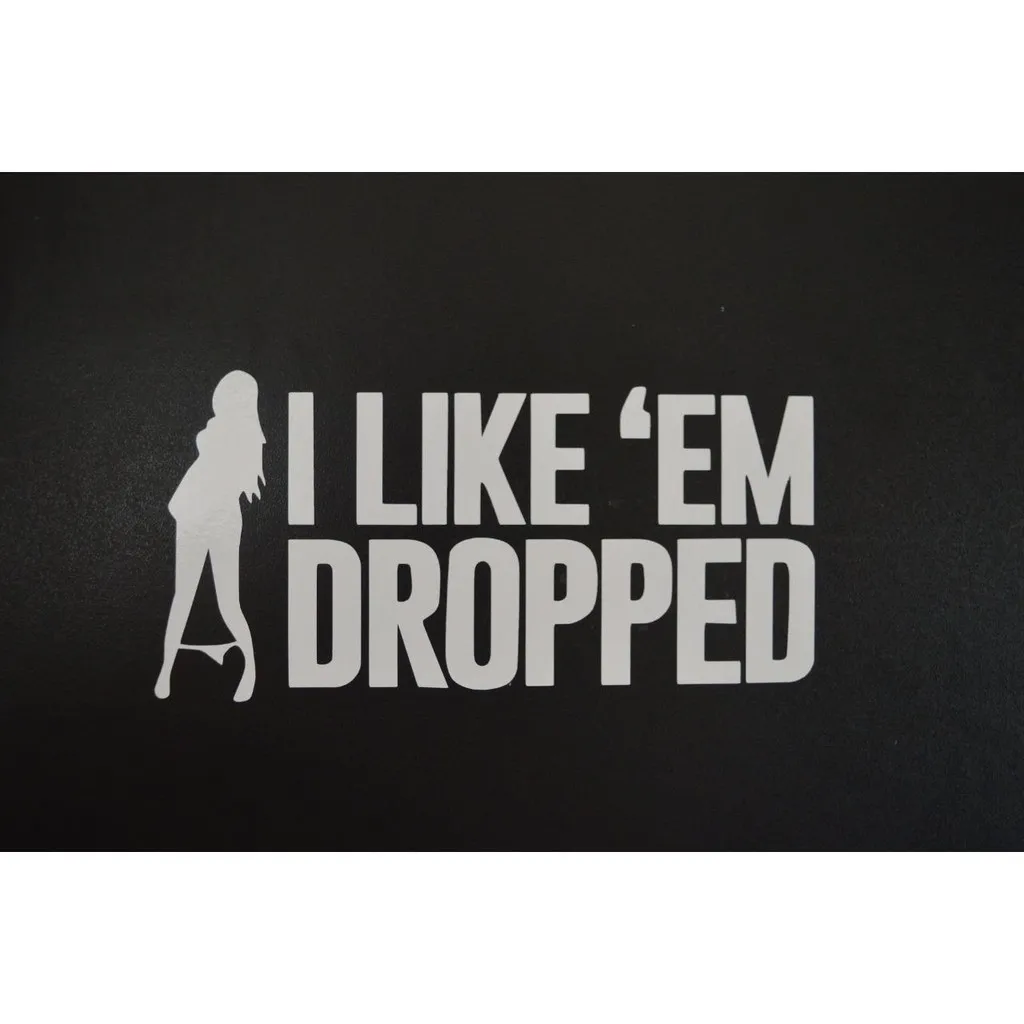 

I Like Em Dropped Panty Dropper Stanced Lowered Window Sticker Vinyl Decal 13x6cm