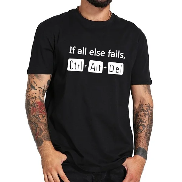 

Programming Tshirt If All Else Fail Delete Ctrl+Alt+Del Men High Quality Cotton T-shirt Funny Tee