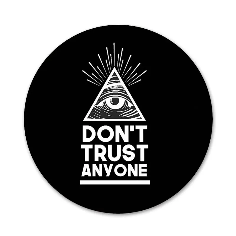 Модные забавные значки 58 мм Не доверяй никому глазам украшения броши