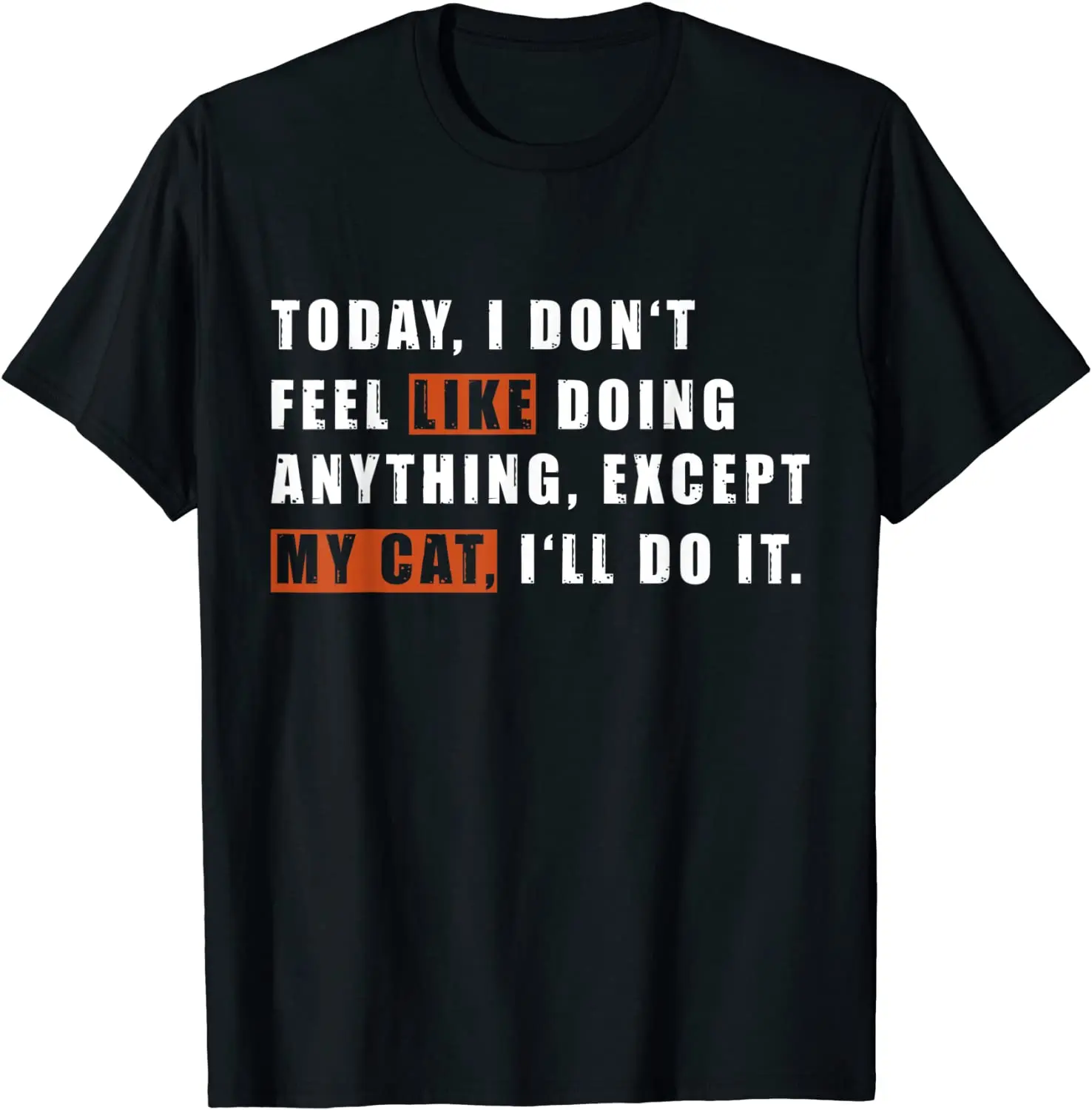 

Today I Don't Feel Like Doing Anything Except My Cat Funny T-Shirt