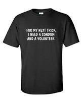 i need a condom and a volunteer humor graphic novelty sarcastic funny t shirt cotton vintage tees shirt