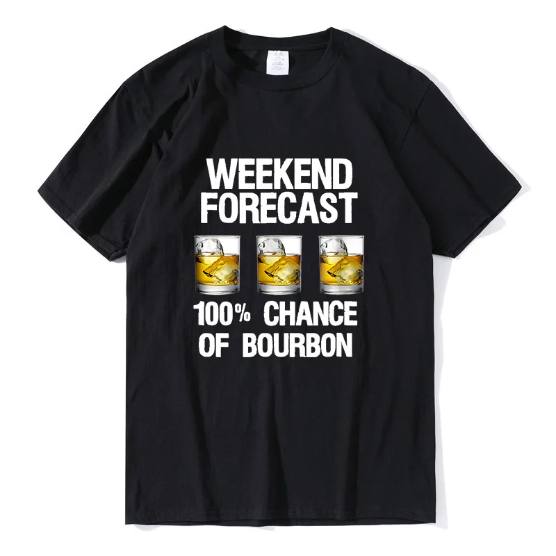

Bourbon Of Forecast T-shirt Weekend Vintage 100% Chance Drinking Men's Shirt Short Sleeve Funny Unisex cotton short sleeve tee
