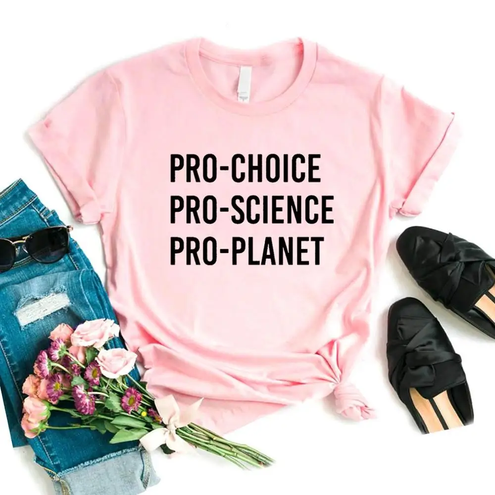 

Pro Choice Pro Science Pro Planet Women Tshirts Cotton Casual Funny t Shirt For Lady Top Tee Hipster 6 Color Drop Ship NA-781