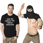 Мужская футболка с надписью спроси меня о моем ниндзя Маскировка, забавный костюм, Мужская хлопковая футболка с графикой, юмористический подарок, женский топ, XS-5XL