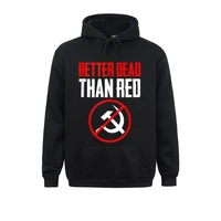 student sweatshirts better dead than red cold war anti communism communist hip hop men hoodies mother day hoods long sleeve