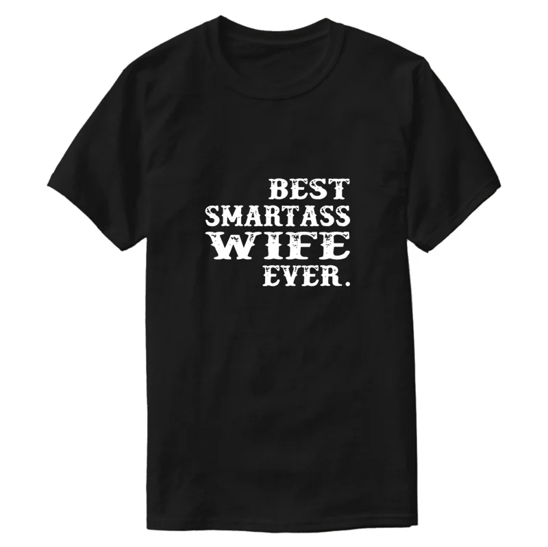 Round Collar Basic Best Smartass Wife Ever T-Shirt 2020 Solid Color Unique Men T Shirt Interesting Graphic Tee Tops |