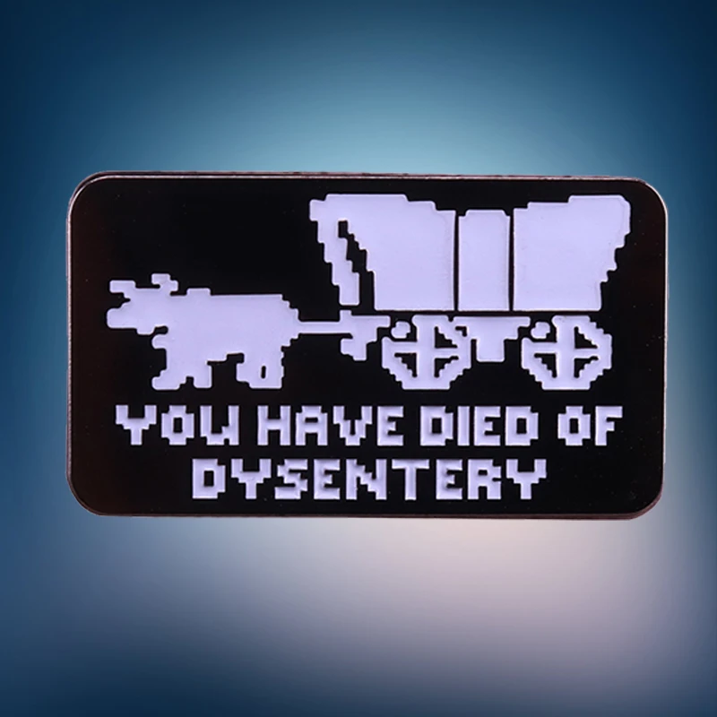 You Have Died of Dysentery Enamel Pin Oregon Trail Adventure Game Brooch Nerdy Gamers Badge Old School Video Game Fans Gifts