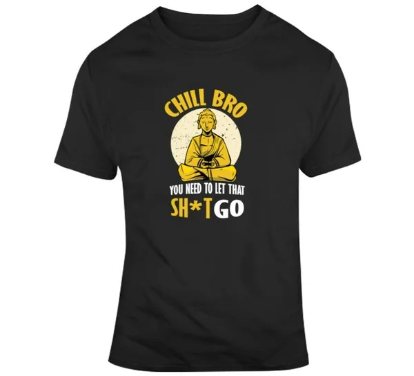 

Мужская Успокаивающая смешная футболка с надписью Chill Bro Let That Go Buddha Relax