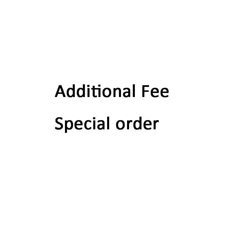 

fee ; special order ;additional fee