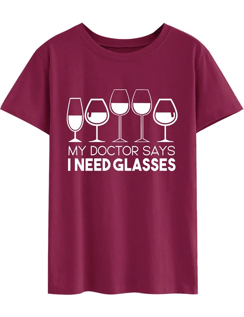 Женская футболка с надписью MY DOCTOR SAYS I NEED GLASSES WINE Tee Забавный слоган летняя женская