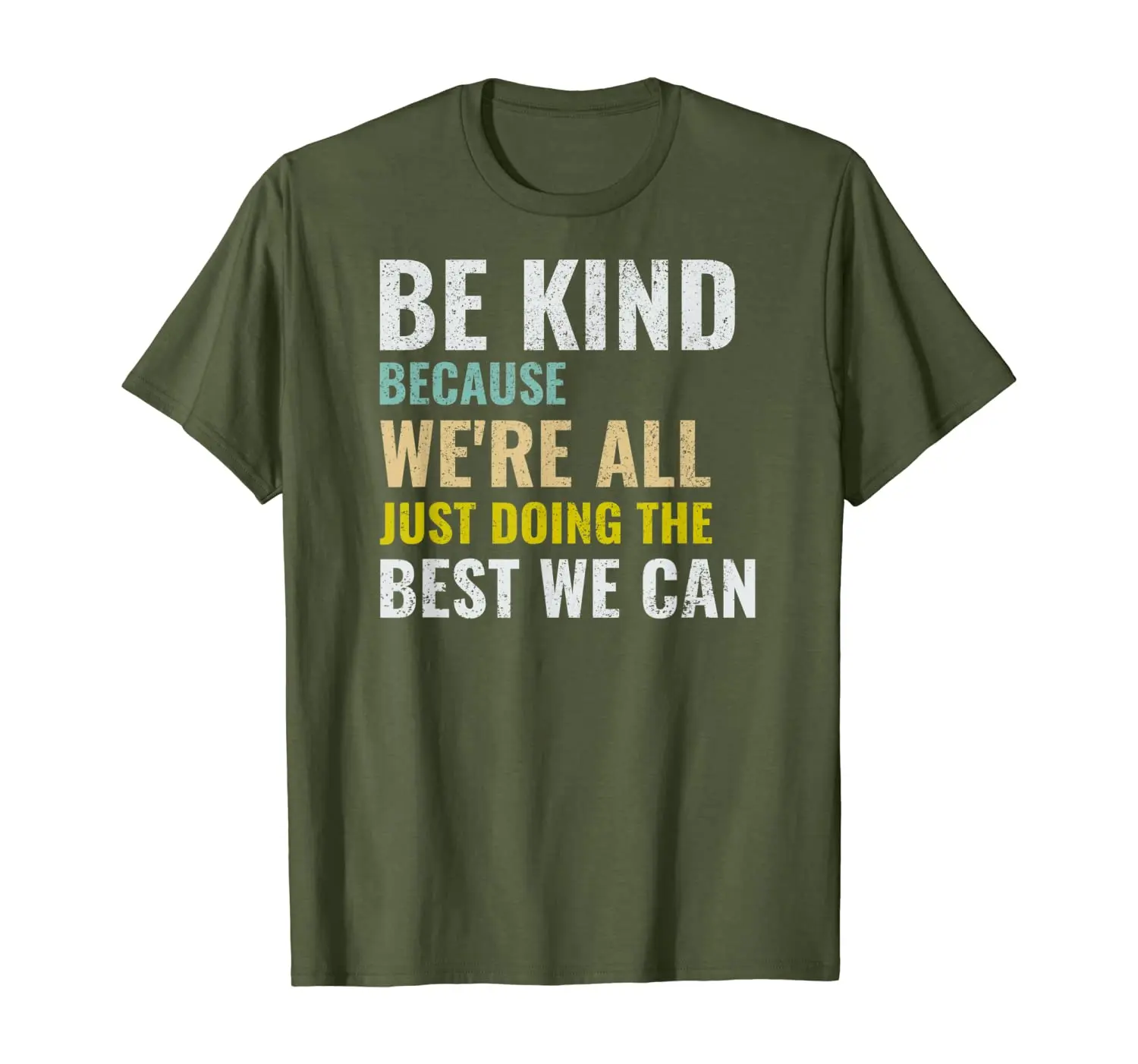 

Be Kind We Are All Just Doing The Best We Can Anti Bullying T-Shirt
