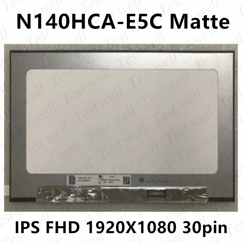 14, 0  N140HCA-E5C   - IPS Matirx 1920*1080 FHD   N140HCA E5C