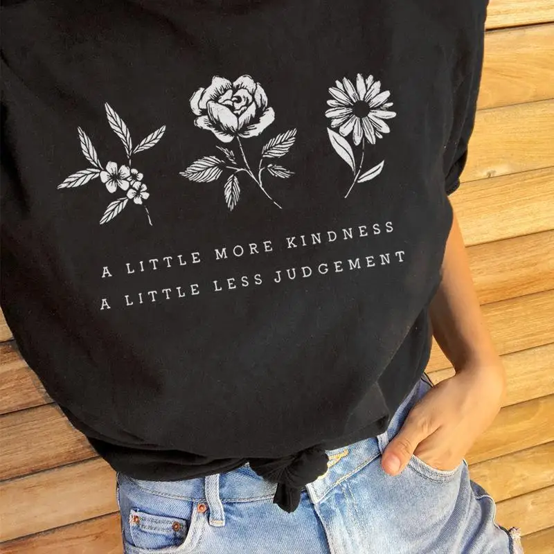 Женская забавная Повседневная футболка из 100% хлопка с графическим принтом «A LITTLE MORE KINDNESS A LITTLE LESS judication», которая помогает нам расти