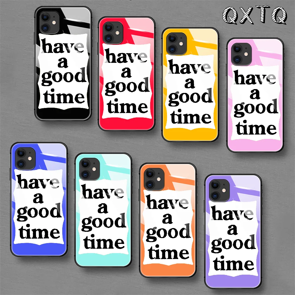 

Have A Good Time Art Tempered Glass Phone Case For IPhone 5 6 7 8 11 12 13 S SE X Xs Xr Plus Pro Max IPhone13 Mini Cover Cell