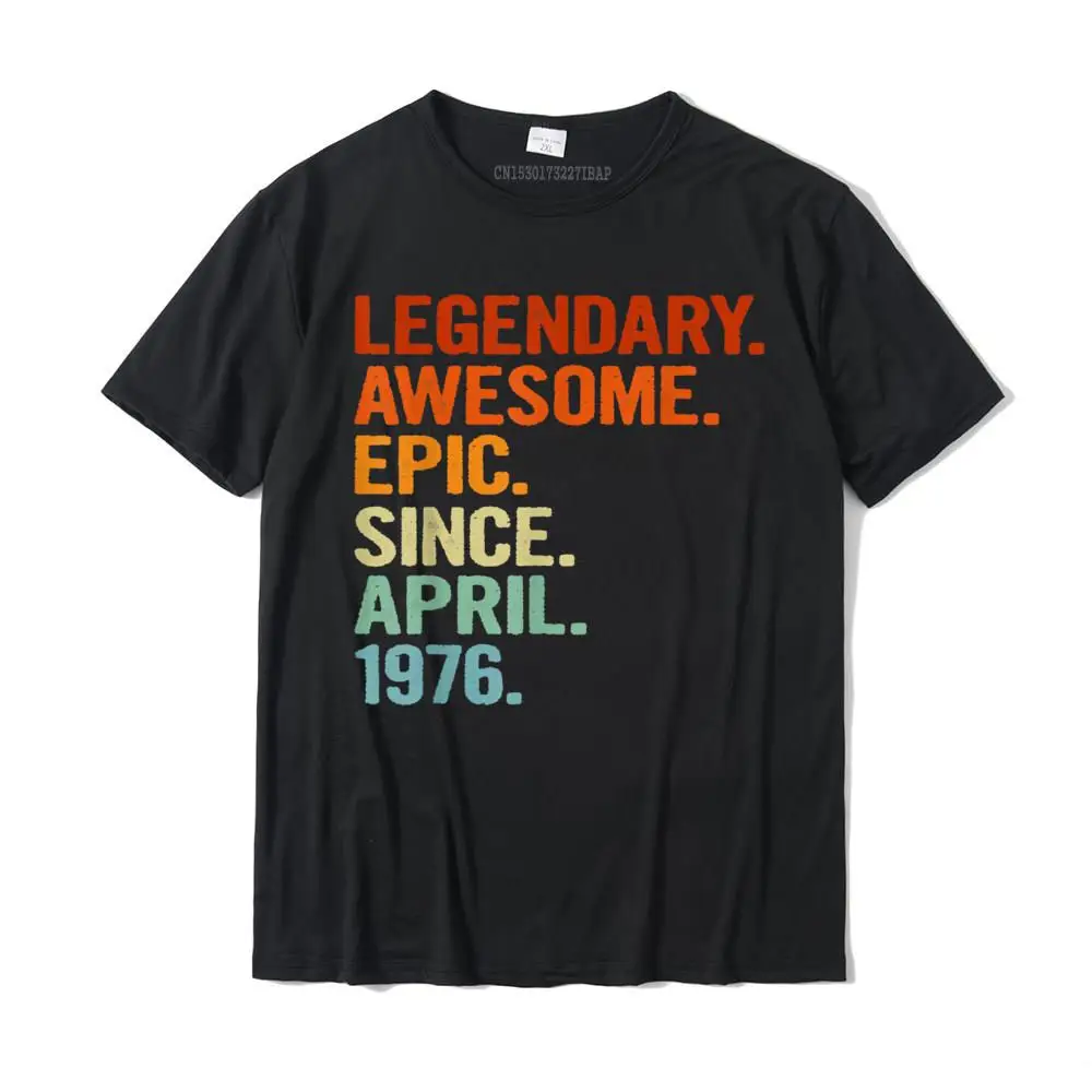 

Легендарная удивительная Эпическая с апреля 1976, забавная 45-я футболка на день рождения, мужские топы с принтом, футболки, новейшие хлопковые топы, облегающие футболки