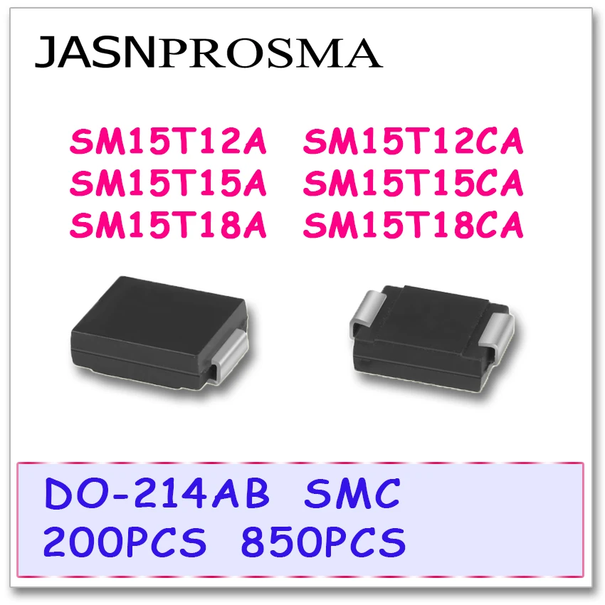 JASNPROSMA 200 шт 850 DO-214AB SMC SM15T12A SM15T12CA SM15T15A SM15T15CA SM15T18A SM15T18CA высокое качество телевизоров