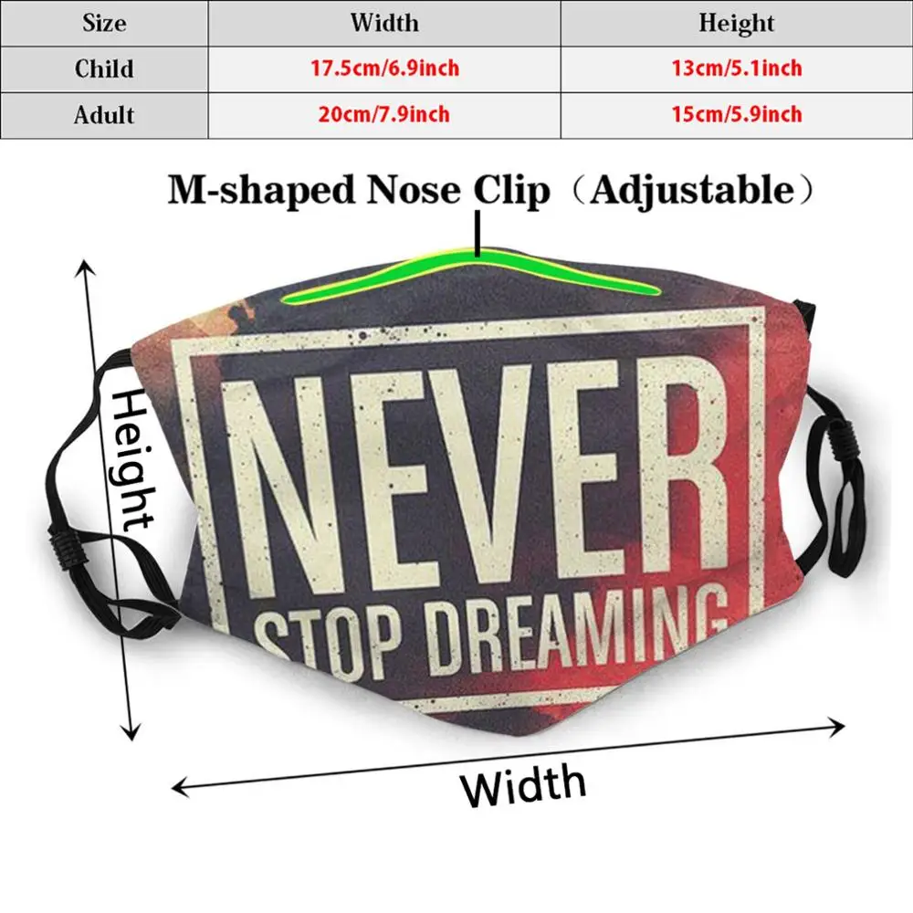 Никогда Не переставай мечтать крутой арт дизайн Pm2.5 фильтр моющиеся для взрослых