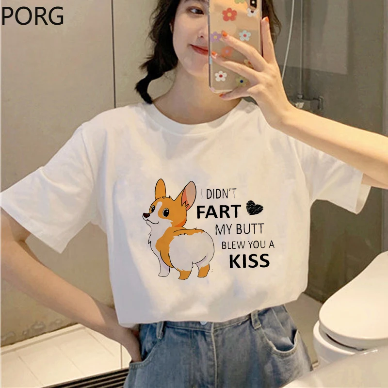 PORG Kawaii Puppy Corgi Women Tops Clothing T-Shirt Woman I Didn't Fart My Butt Blew You A Kiss Streetwear Casual Short Sleeve