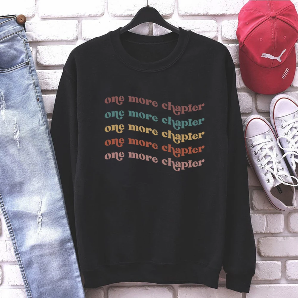 One More Chapter Sweatshirt Book Lover Hoodies Librarian Graphic Shirt Bookworm Tee Book Nerd TShirts Gift for Book Lover