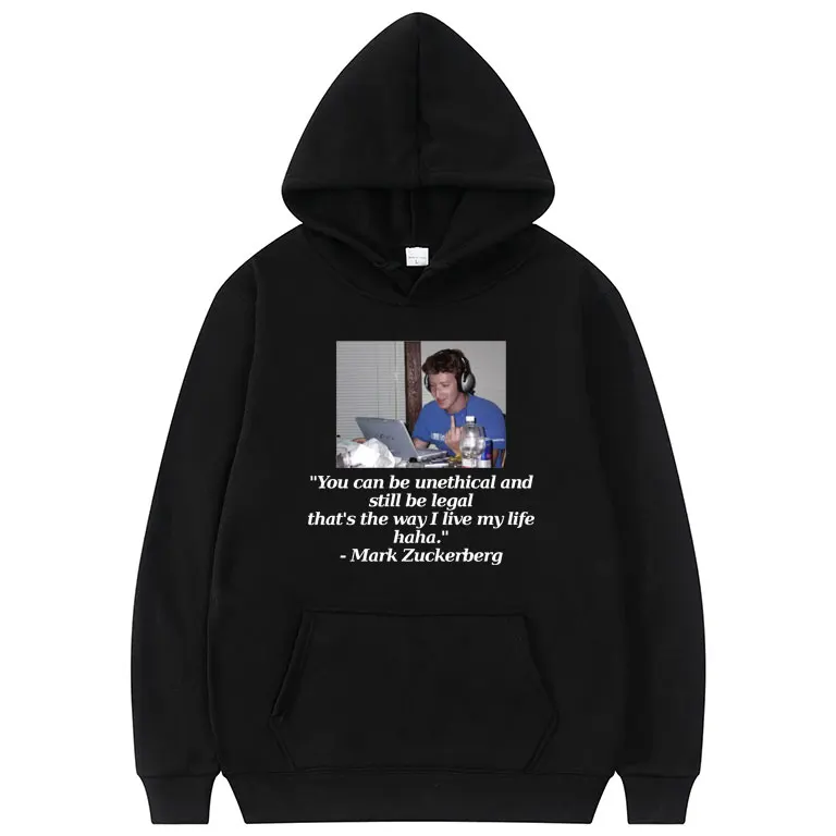 

Mark Zuckerberg Meme Essential Hoodie You Can Be Unethical and Still Be Legal Clothes Thats The Way I Live My Life Haha Hoodies