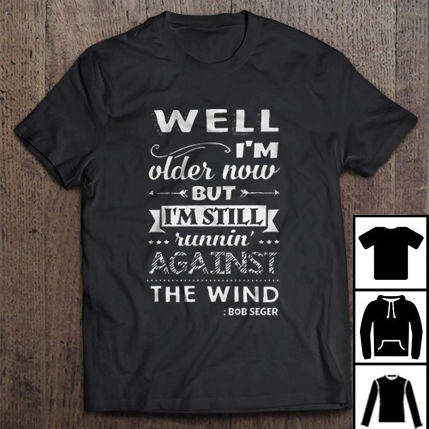 Ну я старше сейчас но все еще бегаю против ветра Боб Сигер Футболка Длинная