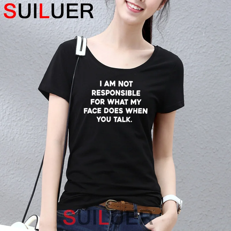 

I Am Not Responsible for What My Face Does Letter Print Women T Shirt Short Sleeve O Neck Slim Fit Tshirt Ladies Tee Shirt Tops