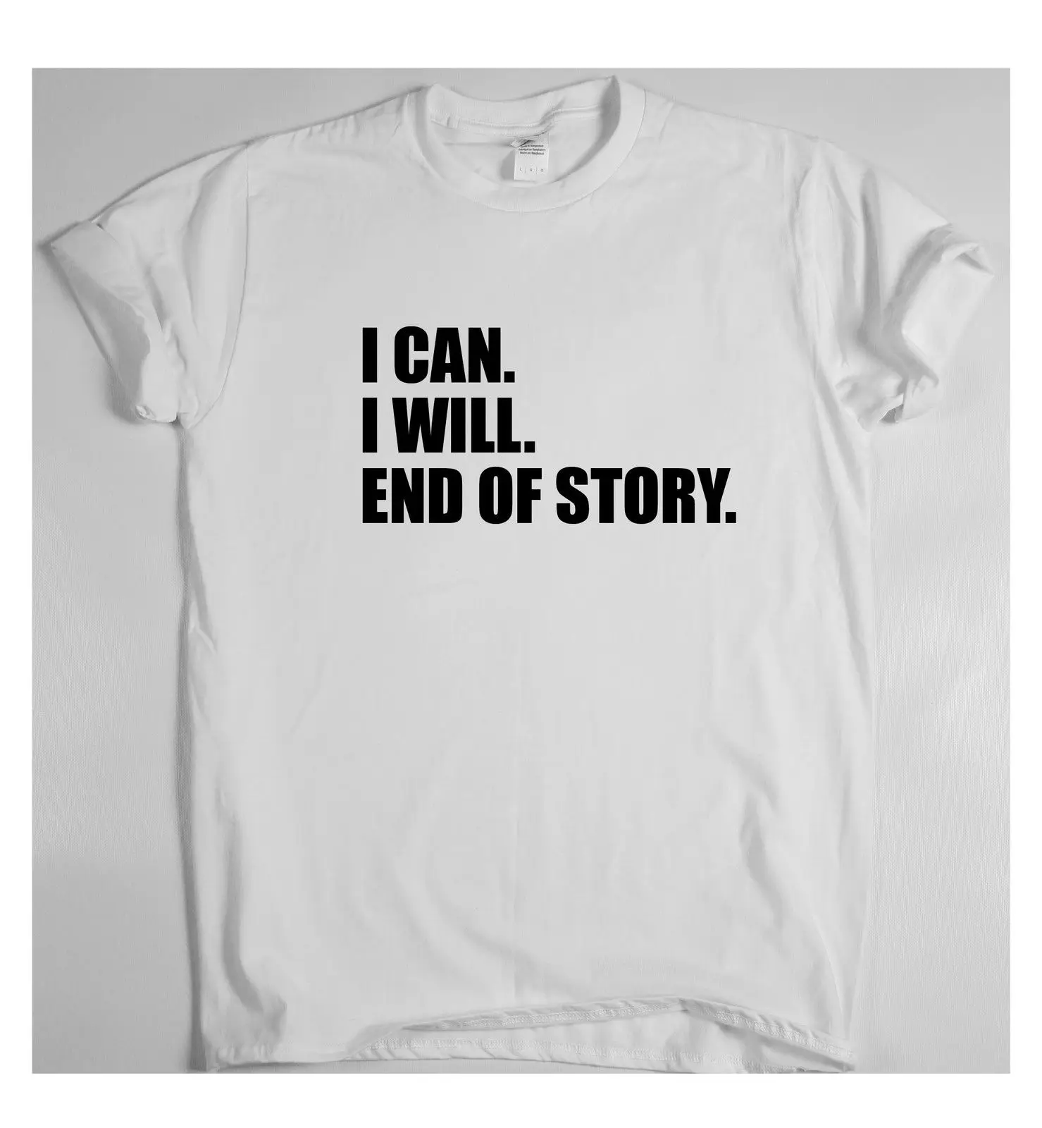I CAN. WILL. END OF STORY. motivational t shirt inspiring work train sport gym 100% cotton tee tops wholesale |