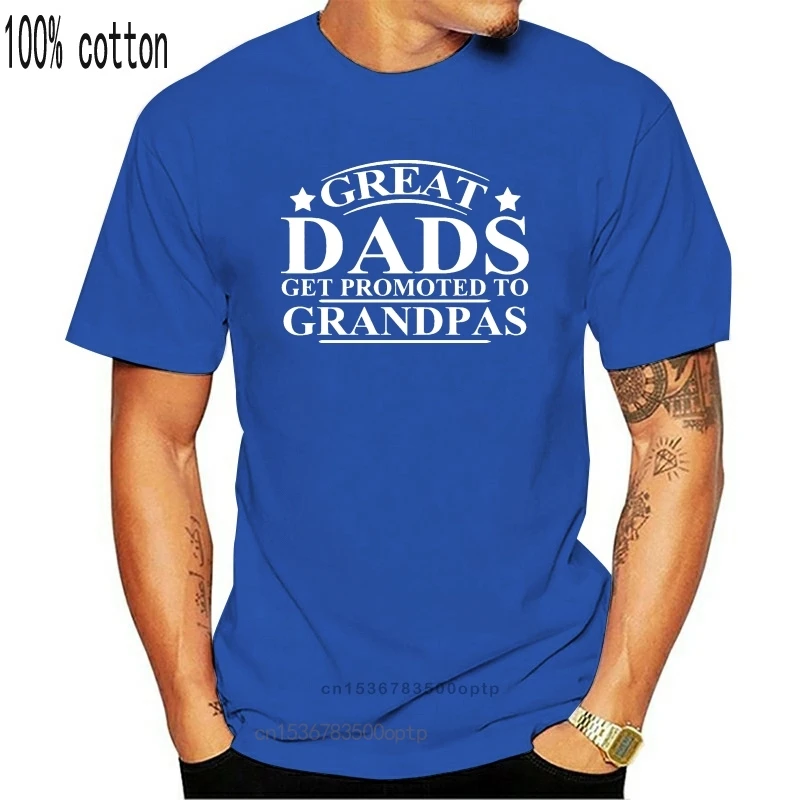 

New Great Dads Get Promotion To Grandpas tshirt Hot Simple Design Short sleeved 100% Cotton Best Grand Father t shirt t shirt