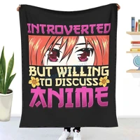 introverted but willing to discuss anime girl throw blanket winter flannel bedspreads bed sheets blankets on cars and sofas