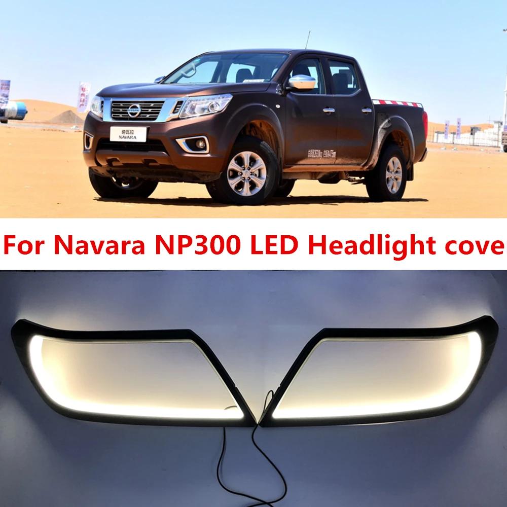 

waterproof 12V LED Daytime Running Light DRL For Nissan Navara NP300 2015 2016 2017 2018 2019 headlight cover headlamp cover