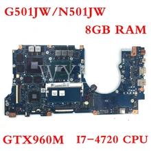 G501JW 8GB RAM GTX960M I7-4720CPU Motherboard For Asus ROG N501JW UX501J G501J UX50JW FX60J Laptop Mainboard Tested OK