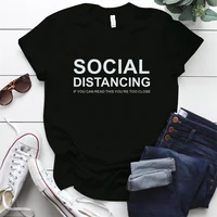 social distance letter print t shirt women short sleeve o neck tshirt women tee shirt tops female vb0c