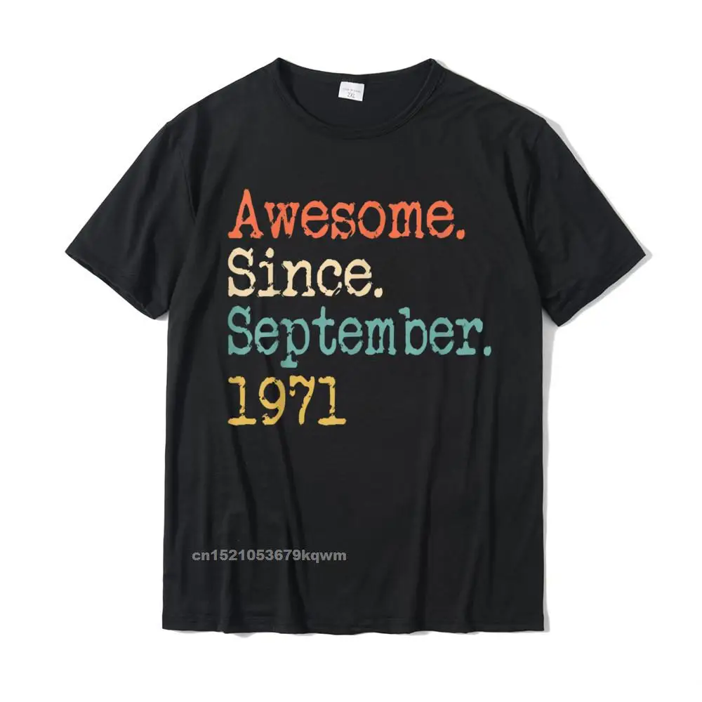 

Awesome Since September 1971 50th Funny T-Shirt Cotton Men Top T-Shirts Summer Tees New Design Camisa