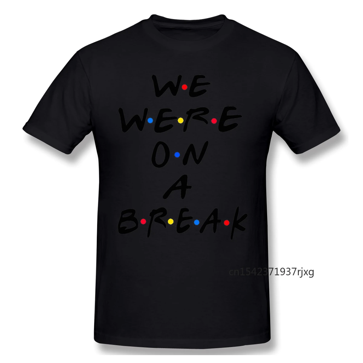 

New Summer T Shirt We Were on A Break Art T-Shirt Friends Ofertas Tee Shirt Oversized T Shirt O-Neck Four Seasons Casual Tees