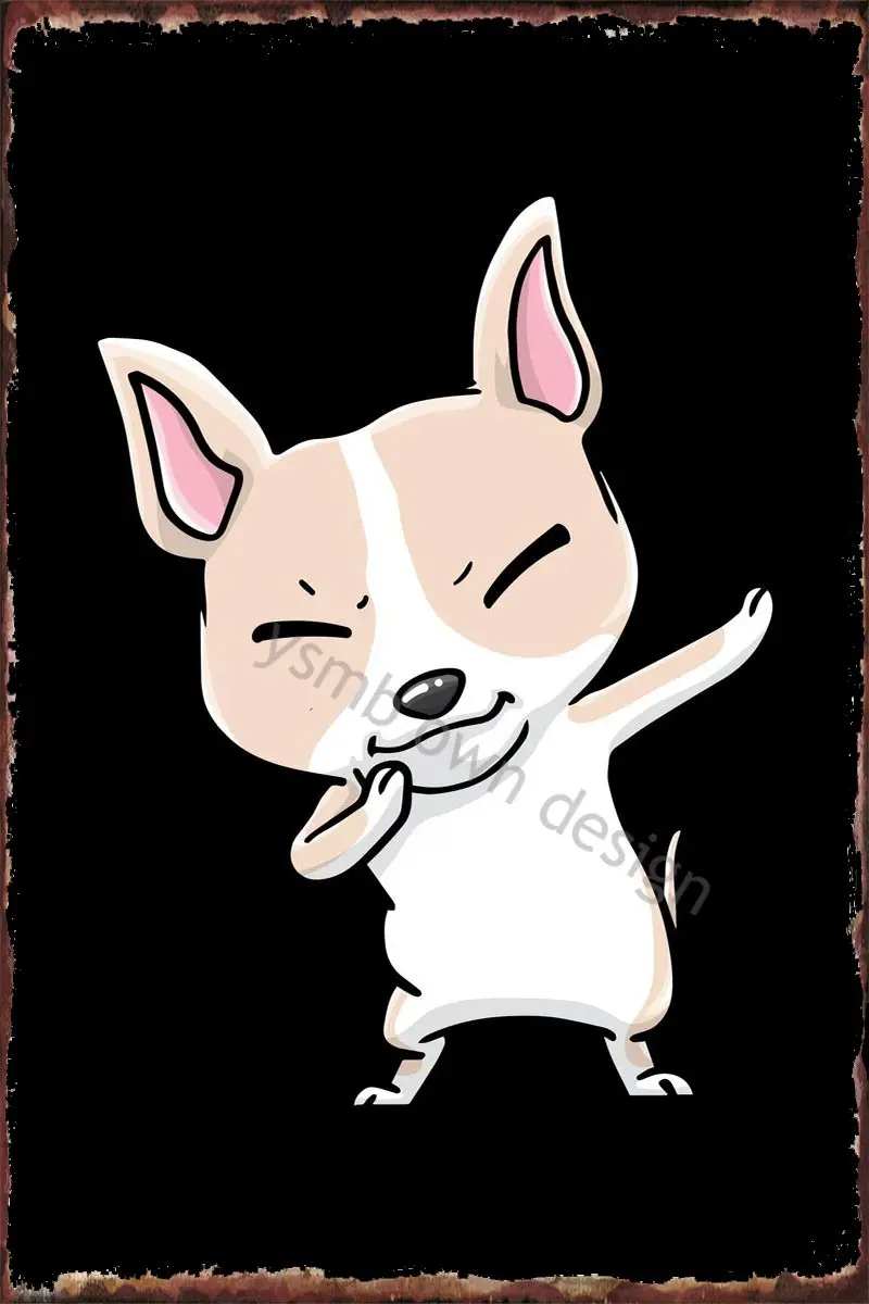 

Chihuahua Kawaii Dabbing металлический знак жестяной знак оловянные пластины Декор на стену Ретро винтажный для искусства паба дома клуба мужчины пещ...